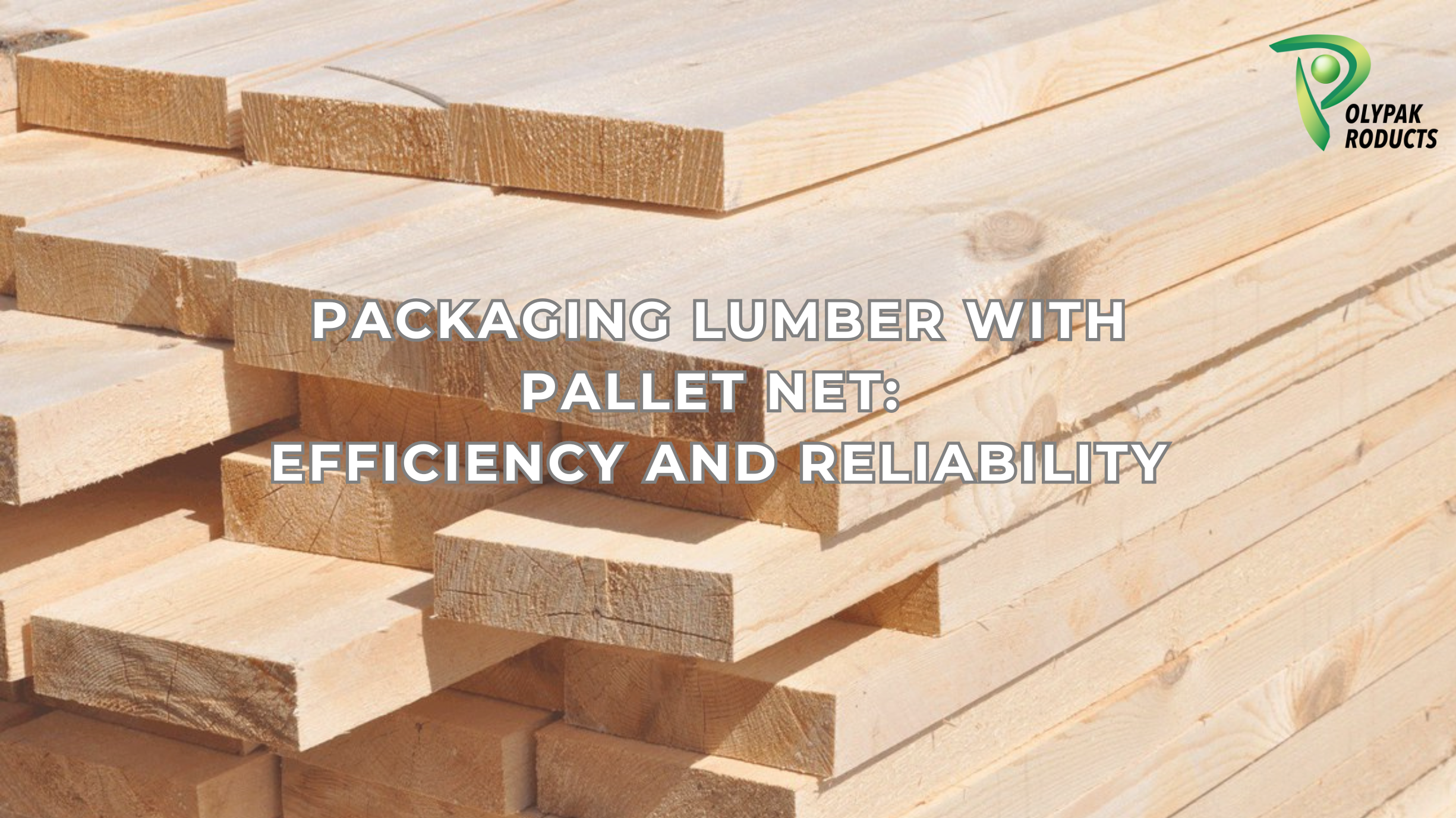Packaging lumber with pallet net: efficiency and reliability